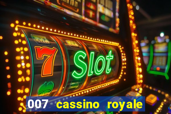 007 cassino royale completo dublado