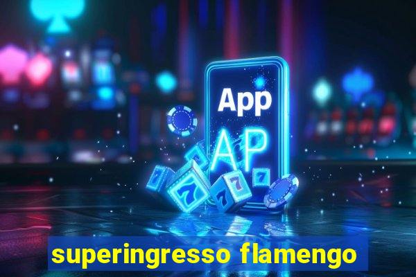 superingresso flamengo