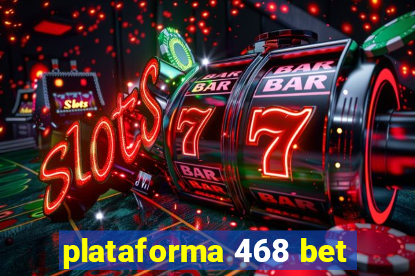plataforma 468 bet