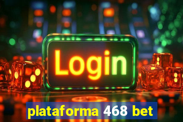 plataforma 468 bet