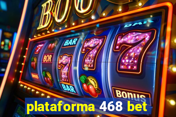 plataforma 468 bet