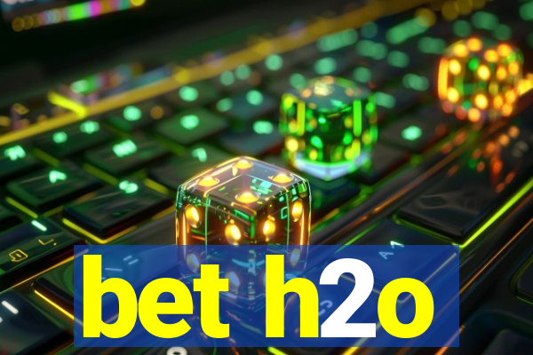 bet h2o