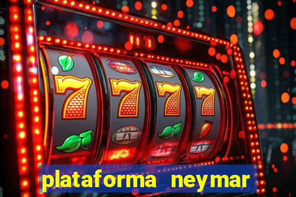 plataforma neymar jr bet