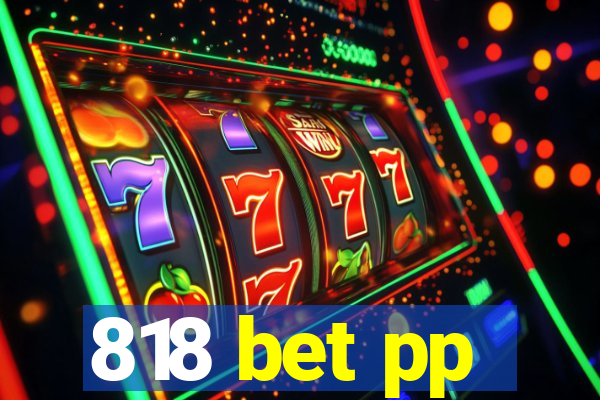 818 bet pp