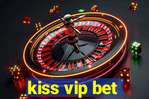kiss vip bet