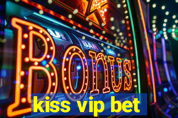 kiss vip bet