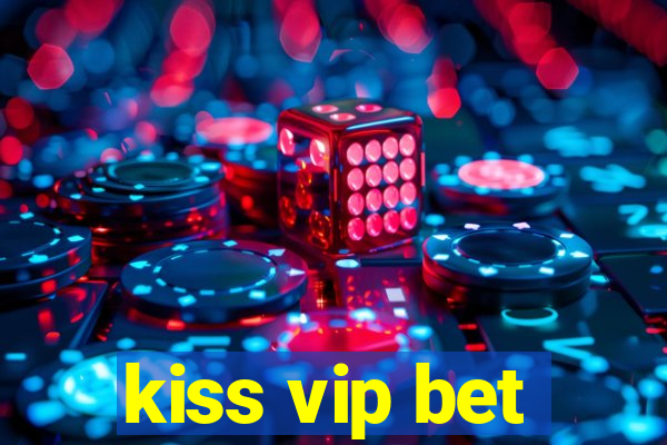 kiss vip bet