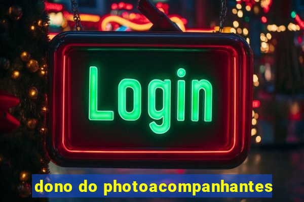 dono do photoacompanhantes