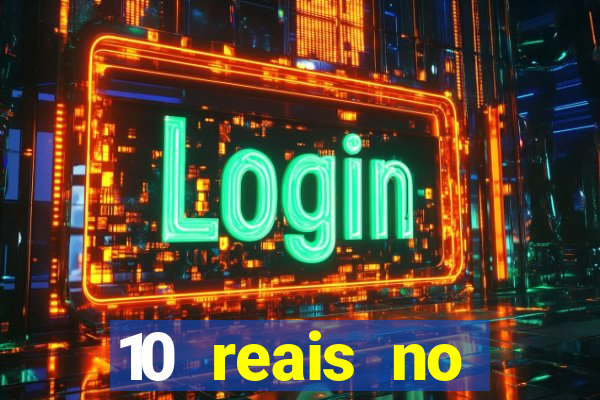 10 reais no cadastro cassino