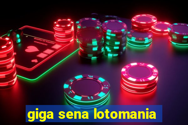 giga sena lotomania