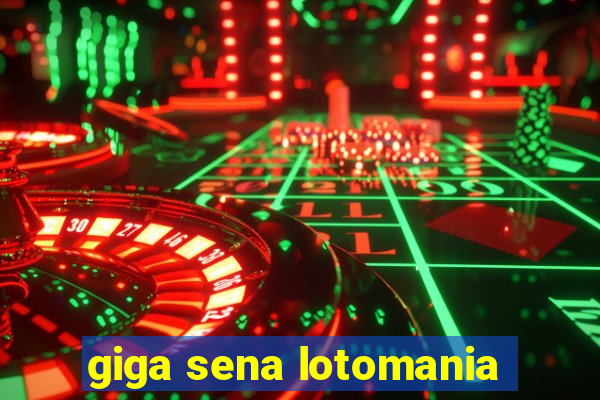 giga sena lotomania