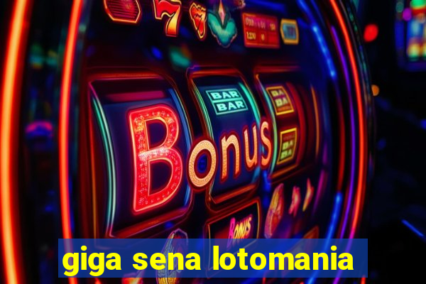 giga sena lotomania