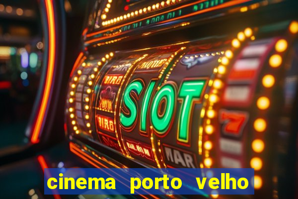 cinema porto velho ig shopping
