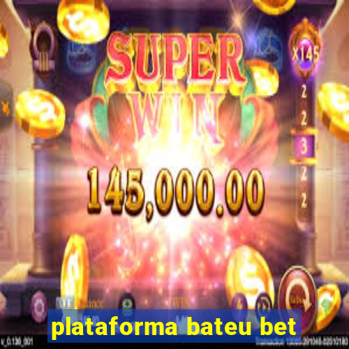 plataforma bateu bet