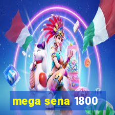 mega sena 1800
