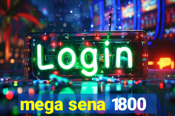 mega sena 1800