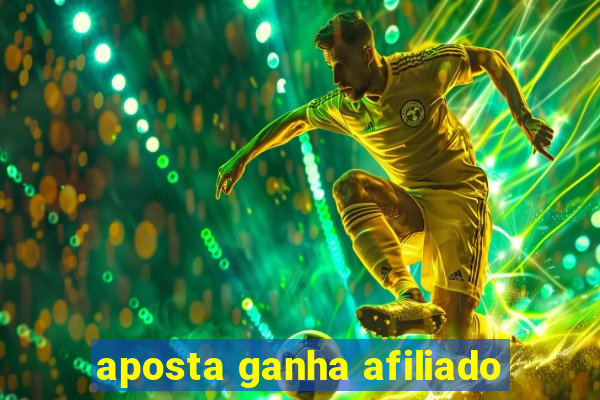 aposta ganha afiliado