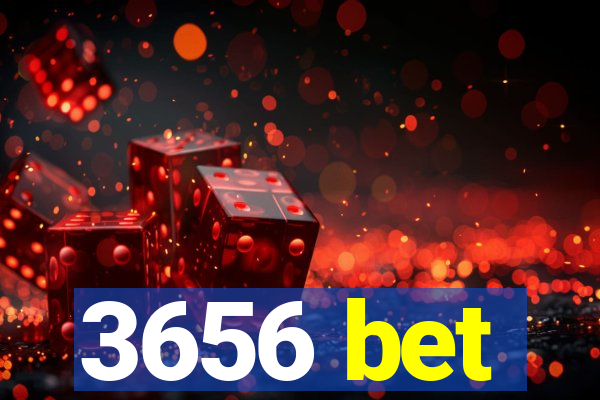 3656 bet
