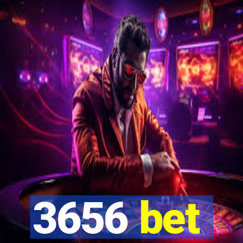 3656 bet