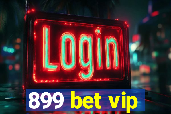 899 bet vip