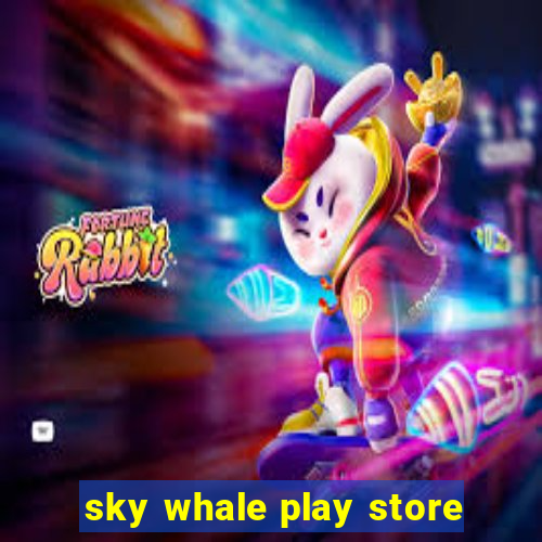 sky whale play store