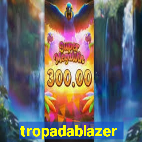 tropadablazer