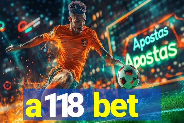a118 bet