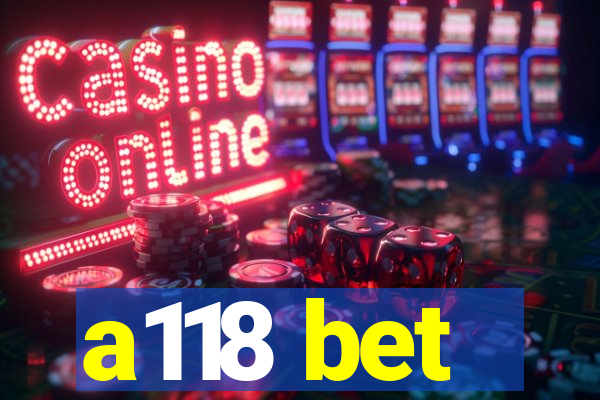 a118 bet