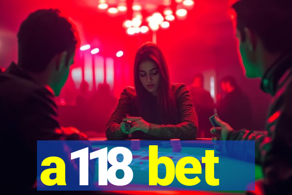 a118 bet