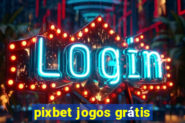 pixbet jogos grátis