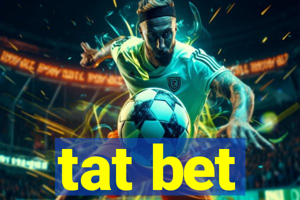 tat bet