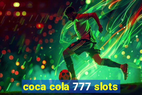 coca cola 777 slots