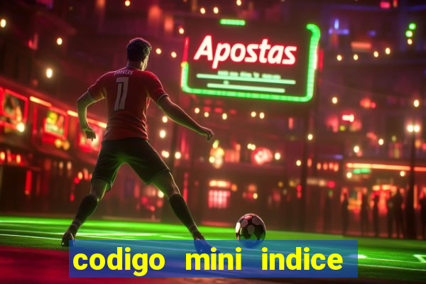 codigo mini indice setembro 2024