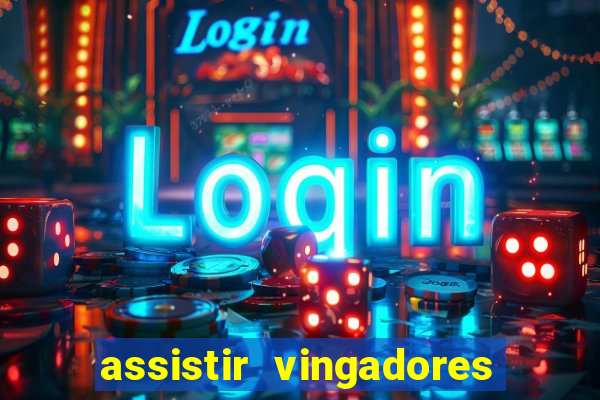assistir vingadores ultimato filme completo dublado grátis