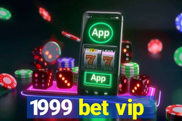1999 bet vip