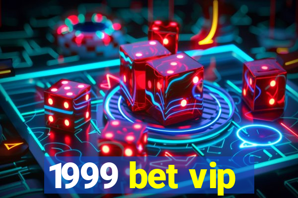 1999 bet vip