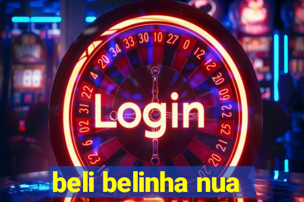 beli belinha nua