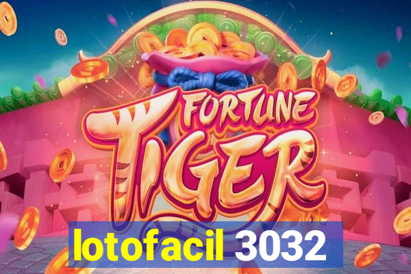 lotofacil 3032