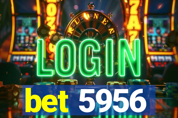 bet 5956