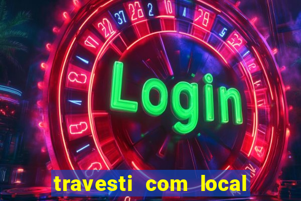 travesti com local de salvador