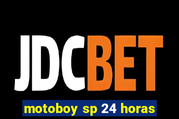 motoboy sp 24 horas