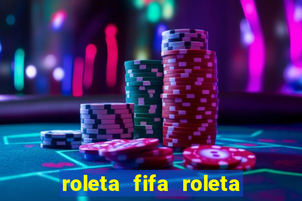 roleta fifa roleta times fifa