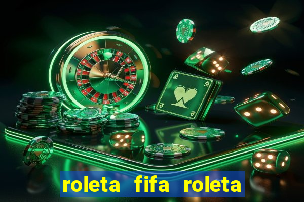 roleta fifa roleta times fifa
