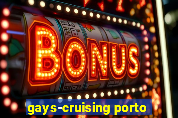 gays-cruising porto