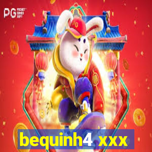 bequinh4 xxx