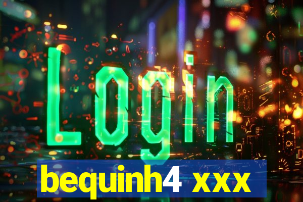 bequinh4 xxx