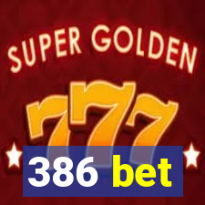 386 bet