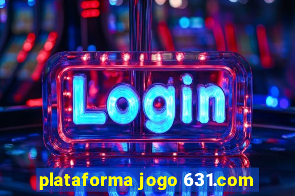 plataforma jogo 631.com