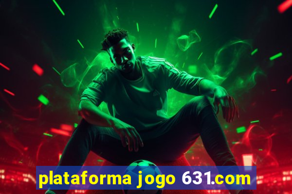 plataforma jogo 631.com