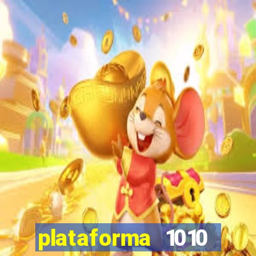 plataforma 1010 jogo do tigre